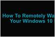 How To Remotely Wake Up Your Windows 10 PC